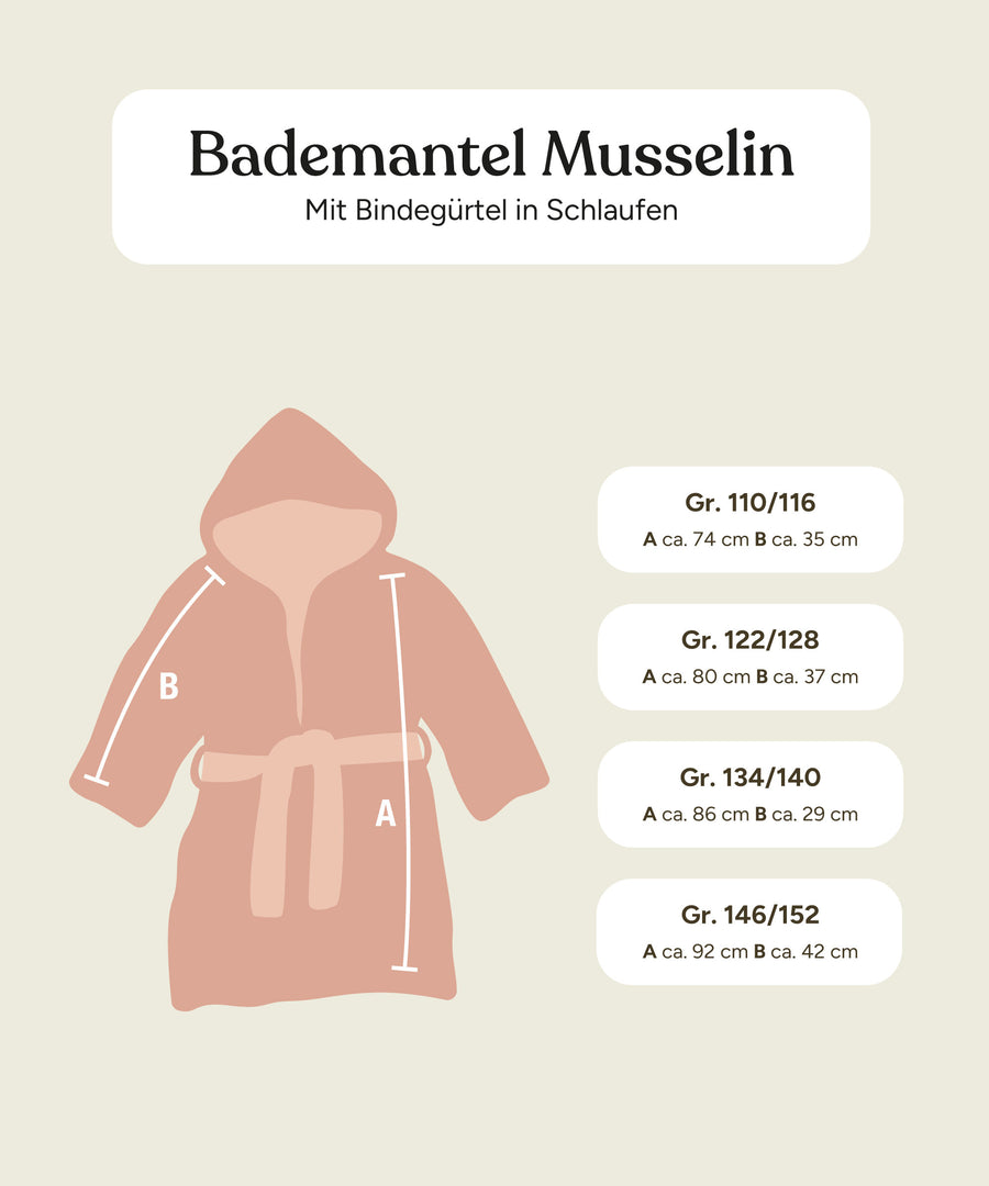 Maße Bademantel Musselin mit Gürtel in Schlaufen in den Größen 110/116, 122/128, 134/140 und 146/152.